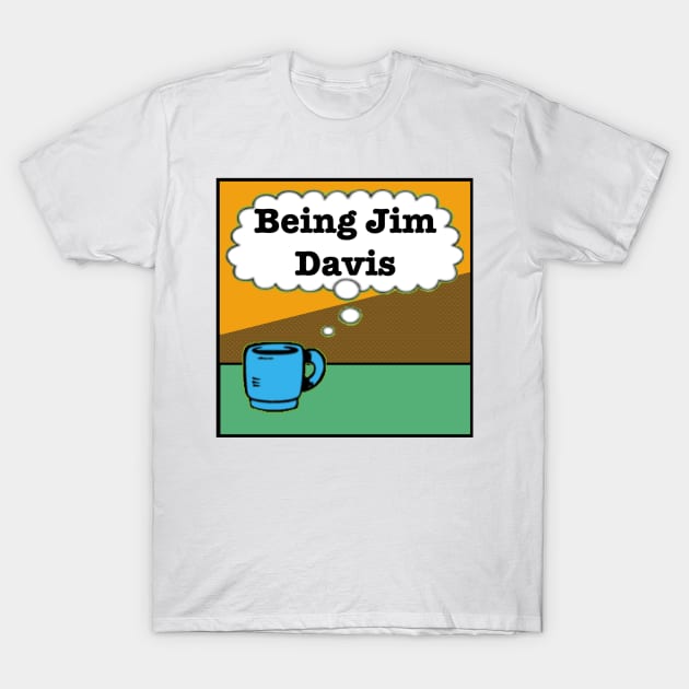 Being Jim Davis Coffee Logo T-Shirt by Pitch Drop Store